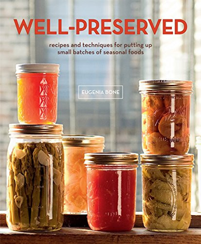 Well-Preserved: Recipes and Techniques for Putting Up Small Batches