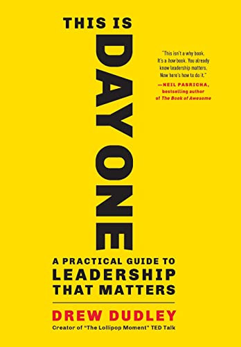 This Is Day One: A Practical Guide to Leadership That Matters