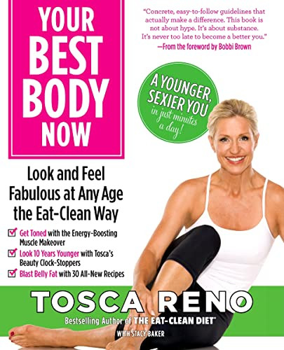 Your Best Body Now: Look and Feel Fabulous at Any Age the Eat-Clean