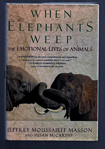 When Elephants Weep: The Emotional Lives of Animals