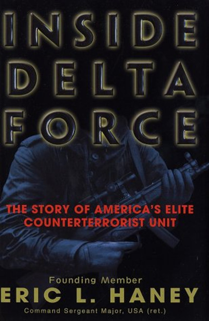 Inside Delta Force: The Story of America's Elite Counterterrorist