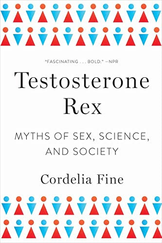 Testosterone Rex: Myths of Sex Science and Society
