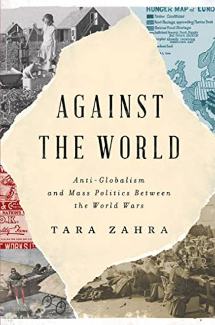 Against the World: Anti-Globalism and Mass Politics Between the World