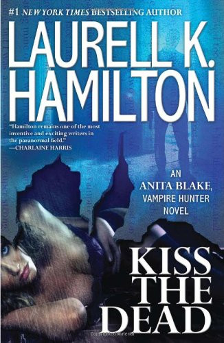 Kiss the Dead (Anita Blake Vampire Hunter)