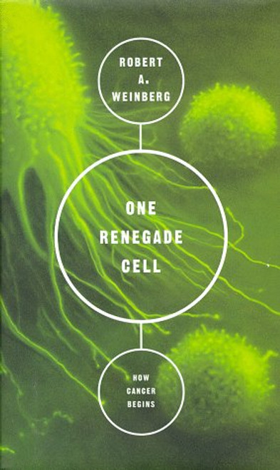 One Renegade Cell: The Quest For The Origins Of Cancer