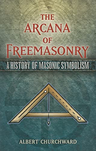Arcana of Freemasonry: A History of Masonic Symbolism - Dover