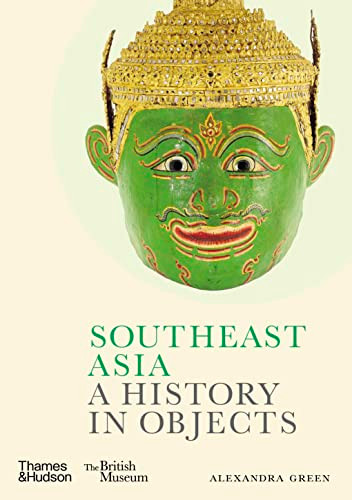 Southeast Asia: A History in Objects