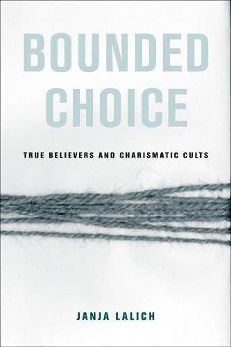 Bounded Choice: True Believers and Charismatic Cults