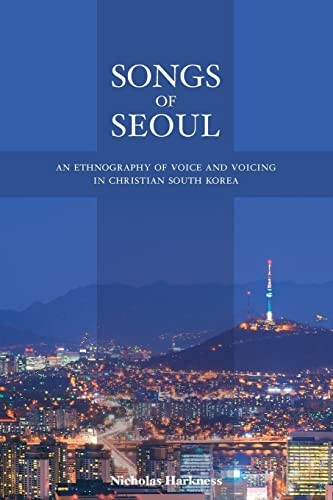 Songs of Seoul: An Ethnography of Voice and Voicing in Christian South