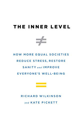 Inner Level: How More Equal Societies Reduce Stress Restore