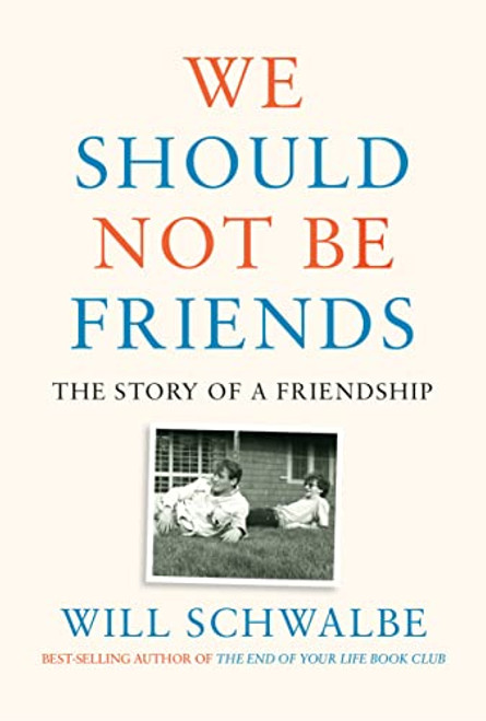 We Should Not Be Friends: The Story of a Friendship