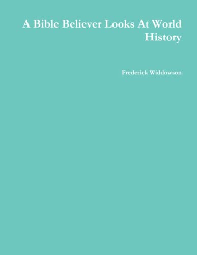 Bible Believer Looks At World History
