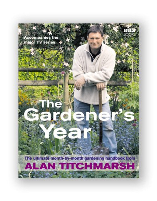 Gardener's Year: The Ultimate Month-by-Month Gardening Handbook