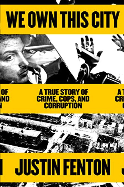 We Own This City: A True Story of Crime Cops and Corruption