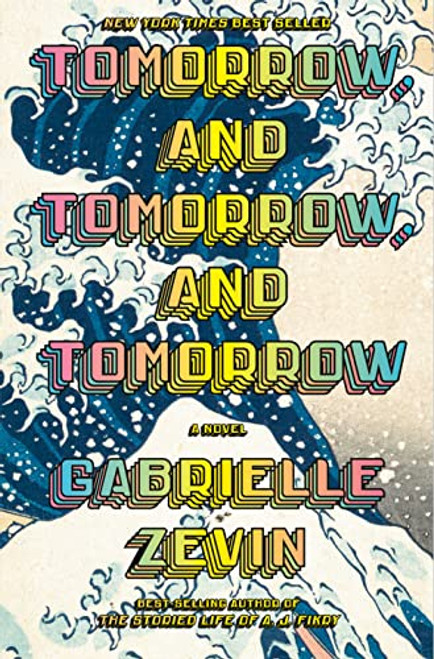 Tomorrow and Tomorrow and Tomorrow: A novel