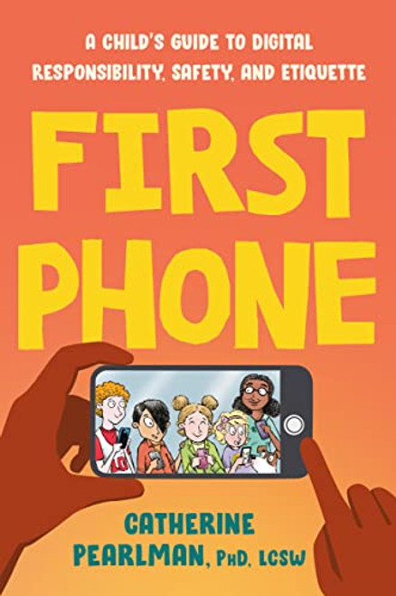 First Phone: A Child's Guide to Digital Responsibility Safety