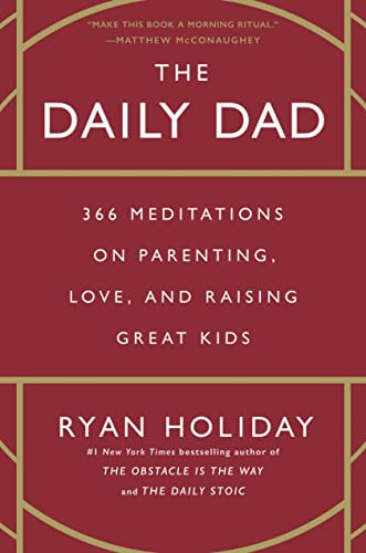 Daily Dad: 366 Meditations on Parenting Love and Raising Great