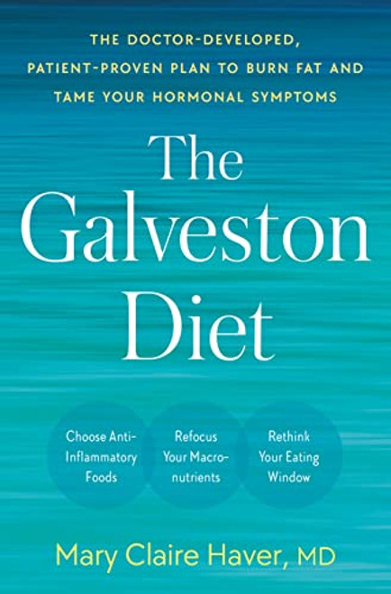 Galveston Diet: The Doctor-Developed Patient-Proven Plan to Burn