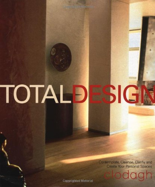 Total Design: Contemplate Cleanse Clarify and Create Your Personal