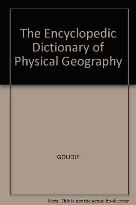 Encyclopedic Dictionary of Physical Geography