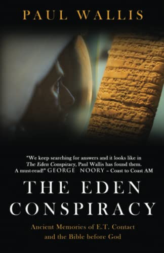 EDEN CONSPIRACY: Ancient Memories of ET Contact and the Bible