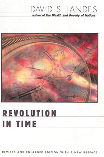 Revolution in Time: Clocks and the Making of the Modern World Revised