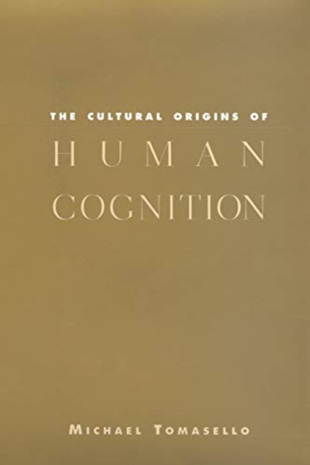 Cultural Origins of Human Cognition