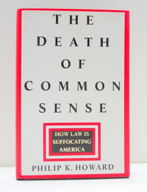 Death of Common Sense: How Law is Suffocating America