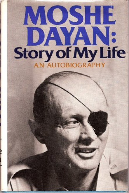 Moshe Dayan: Story of My Life: An Autobiography