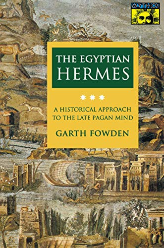 Egyptian Hermes: A Historical Approach to the Late Pagan Mind