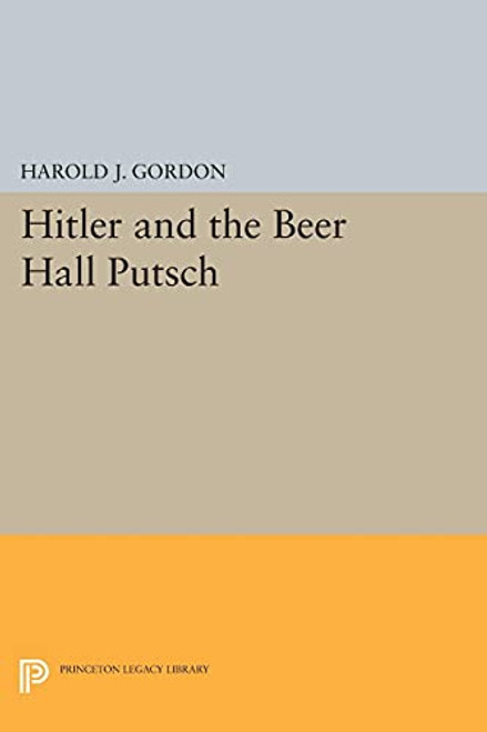 Hitler and the Beer Hall Putsch (Princeton Legacy Library 1816)