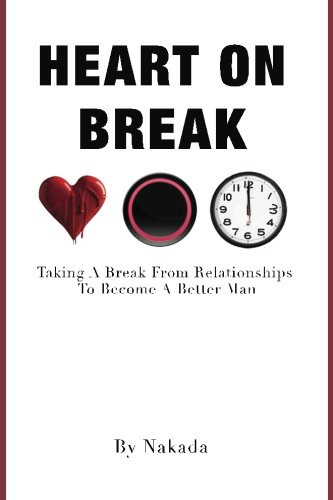 Heart On Break: Taking a break from relationships to become a better