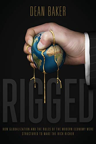Rigged: How Globalization and the Rules of the Modern Economy Were