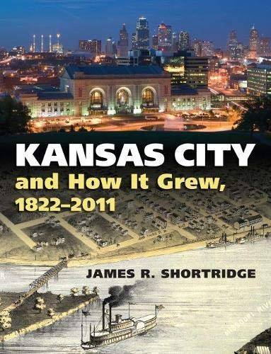 Kansas City and How It Grew 1822-2011