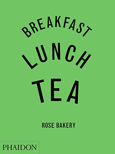 Breakfast Lunch Tea: The Many Little Meals of Rose Bakery