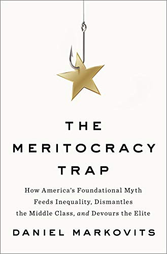 Meritocracy Trap: How America's Foundational Myth Feeds