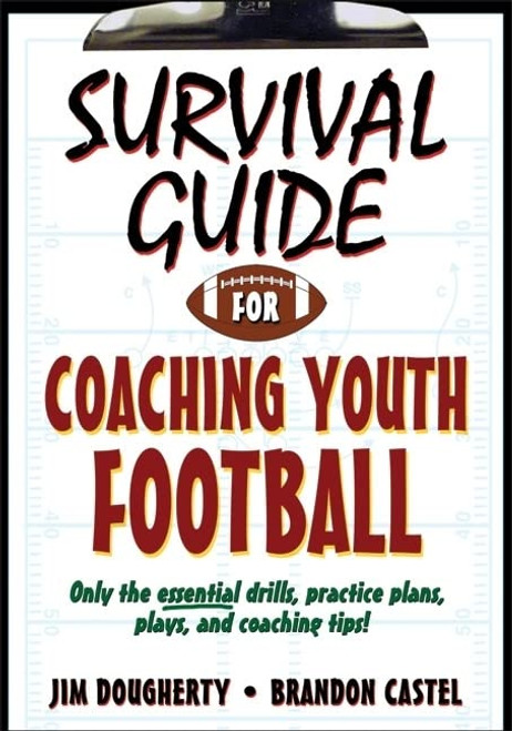 Survival Guide for Coaching Youth Football