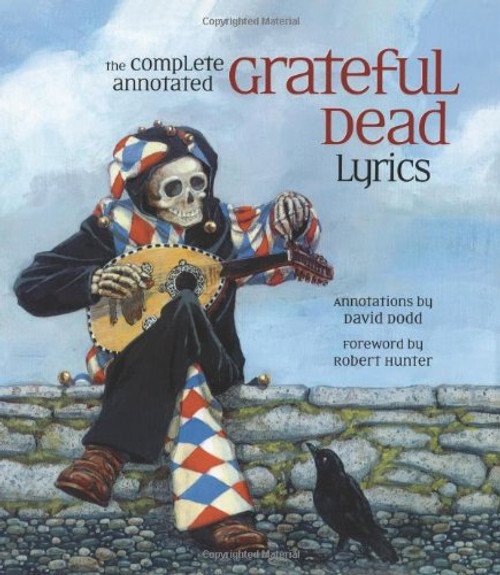 Complete Annotated Grateful Dead Lyrics