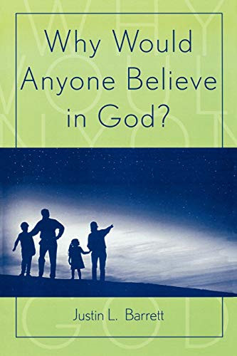 Why Would Anyone Believe in God? (Cognitive Science of Religion)