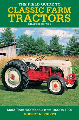 Field Guide to Classic Farm Tractors Expanded Edition