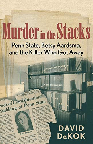Murder in the Stacks: Penn State Betsy Aardsma and the Killer Who