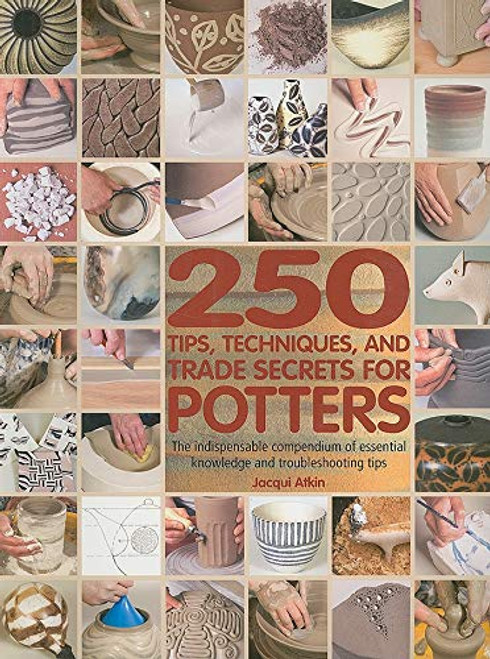 250 Tips Techniques and Trade Secrets for Potters