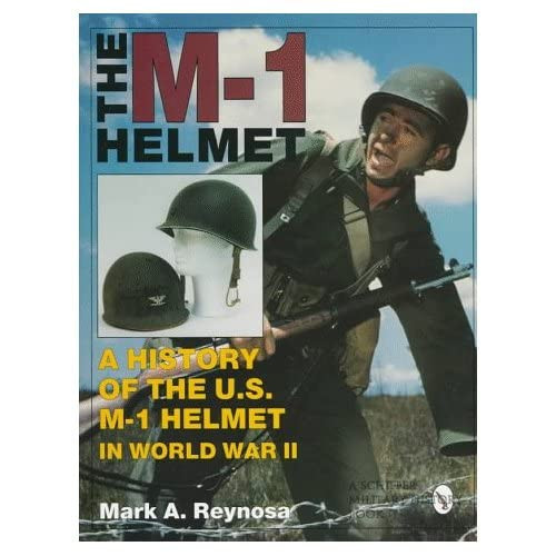 M-1 Helmet: A History of the U.S. M-1 Helmet in World War II