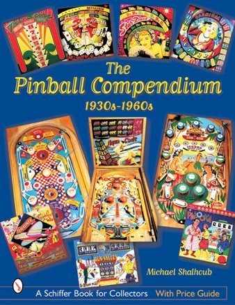 Pinball Compendium: 1930s-1960s: 1930s-1960s - Schiffer Book