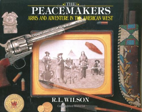 Peacemakers: Arms and Adventure in the American West