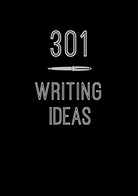 301 Writing Ideas: Creative Prompts to Inspire Prose Volume 2