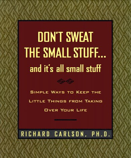 Don't Sweat the Small Stuff and It's All Small Stuff