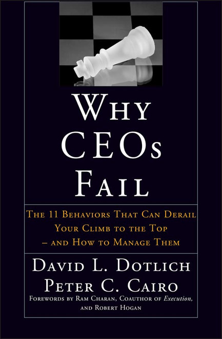 Why CEO's Fail: The 11 Behaviors That Can Derail Your Climb to the Top