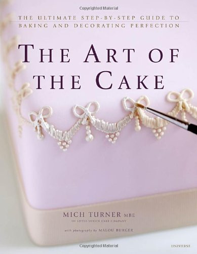 Art of the Cake: The Ultimate Step-by-Step Guide to Baking