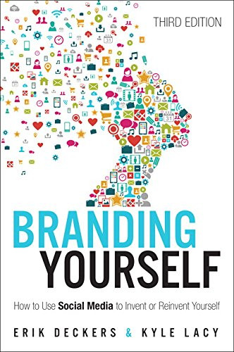 Branding Yourself: How to Use Social Media to Invent or Reinvent
